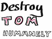 destroy tom humanely