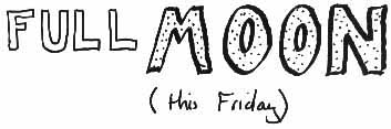 full moon (this friday)